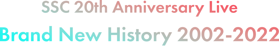 SSC 20th Anniversary Live Brand New History 2002-2022